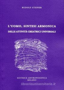 L uomo, sintesi armonica delle attività creatrici universali.pdf