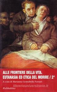 Alle frontiere della vita. Eutanasia ed etica del morire vol.2.pdf