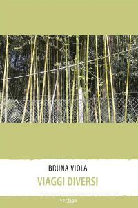 Ebook Viaggi Diversi di Bruna Viola edito da Vertigo Edizioni