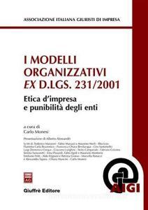 I modelli organizzativi ex D.Lgs. 231/2001. Etica dimpresa e punibilità degli enti.pdf