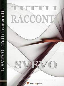 Libro Ebook Tutti i racconti di Italo Svevo di Youcanprint