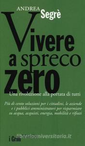 Vivere a spreco zero. Una rivoluzione alla portata di tutti.pdf