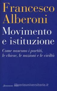 Movimento e istituzione. Come nascono i partiti, le chiese, le nazioni e le civiltà.pdf