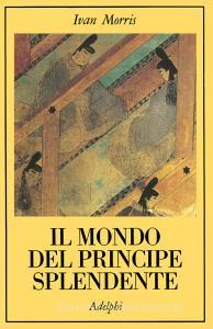 Il mondo del principe splendente. Vita di corte nellantico Giappone.pdf