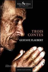 Ebook Trois contes di Flaubert Gustave edito da Faligi Editore