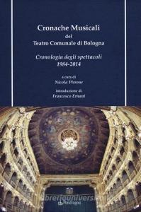 Cronache musicali del teatro comunale di Bologna. Cronologia degli spettacoli 1984-2014. Con CD-ROM.pdf