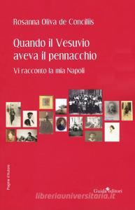 Quando il Vesuvio aveva il pennacchio. Vi racconto la mia Napoli.pdf