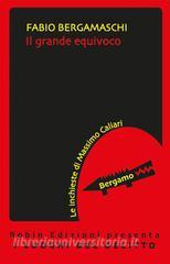 Libro Ebook Il grande equivoco di Fabio Bergamaschi di Robin Edizioni