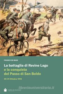 La battaglia di Revine Lago e la conquista del Passo di San Boldo 30-31 Ottobre 1918.pdf