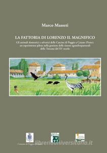 La fattoria di Lorenzo Il Magnifico. Gli animali domestici e selvatici delle Cascine di Poggio a Caiano (Prato)....pdf