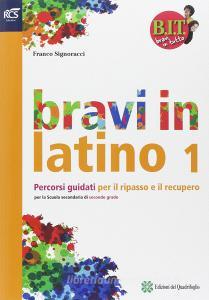 BIT. Bravi in tutto. Bravi in latino. Per le Scuole superiori. Con espansione online vol.1.pdf