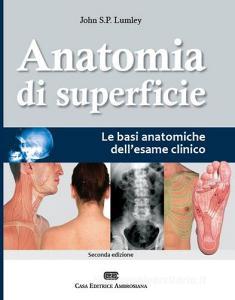 Anatomia di superficie. Le basi anatomiche dellesame clinico.pdf