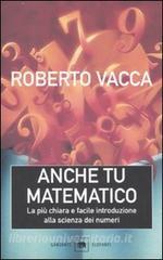 Anche tu matematico. La più chiara e facile introduzione alla scienza dei numeri.pdf