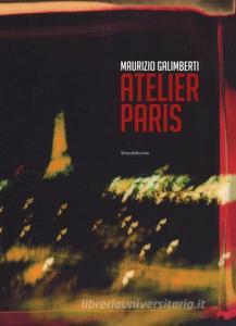 Maurizio Galimberti. Atelier Paris. Ediz. a colori.pdf