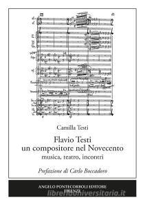 Flavio Testi un compositore nel Novecento. Musica, teatro, incontri.pdf