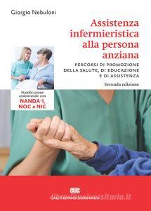 Assistenza infermieristica alla persona anziana. Pianificazione assistenziale con NANDA-I, NOC e NIC. Con Contenuto digitale (fornito elettronicamente).pdf