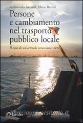 Persone e cambiamento nel trasporto pubblico locale. Il caso di un'azienda veneziana: Actv Persone e cambiamento nel trasporto pubblico locale. Il caso di un'azienda veneziana: Actv