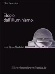 Ebook Elogio dell'Illuminismo di Franzini Elio edito da Bruno Mondadori