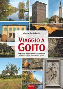 Viaggio a Goito. Escursioni nel paesaggio e nella storia di una terra tra Mantova e il Garda.pdf