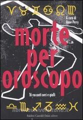 Morte per oroscopo. 16 racconti neri e gialli.pdf