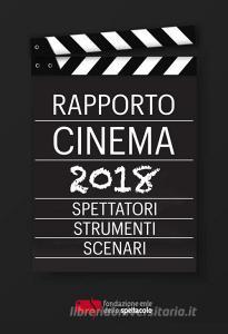 Rapporto cinema 2018. Spettatori, strumenti, scenari.pdf