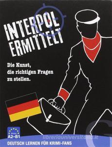 Interpol ermittelt. Die Kunst, die richtigen Fragen zu stellen. Niveau A2-B1. Con Carte.pdf