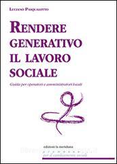 Rendere generativo il lavoro sociale. Guida per operatori e amministratori locali.pdf