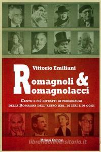 Romagnoli e romagnolacci. Centro e più ritratti di personaggi della Romagna dellaltro ieri, di ieri e di oggi.pdf