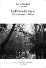 La civiltà del fiume. Mincio paesaggio complesso.pdf