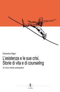 L esistenza e le sue crisi. Storia di vita e di counseling. Un nuovo metodo autobiografico.pdf