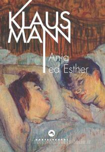 Ebook Anja e Esther di Klaus Mann edito da Castelvecchi