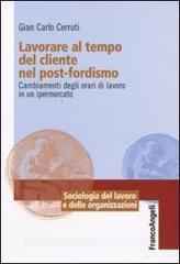 Lavorare al tempo del cliente nel post-fordismo. Cambiamenti degli orari di lavoro in un ipermercato.pdf