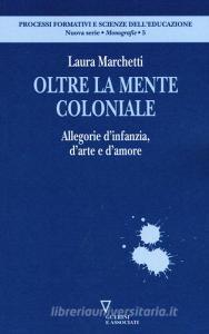 Oltre la mente coloniale. Allegorie dinfanzia, darte e damore.pdf