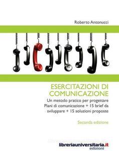 Ebook Esercitazioni di comunicazione di Roberto Antonucci edito da libreriauniversitaria.it