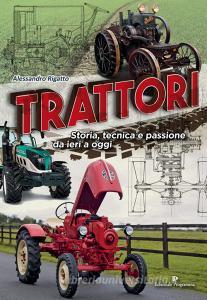 Trattori. Storia, tecnica e passione da ieri a oggi.pdf