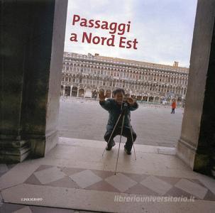 Passaggi a Nord Est. Catalogo della mostra (Padova, 6 aprile-18 maggio 2008).pdf
