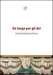 Un luogo per gli dei. Larea del Capitolium a Brescia.pdf