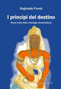 I prìncipi del destino. Storie tratte dalla mitologia afrobrasiliana.pdf
