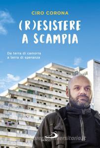 Ebook (R)esistere a Scampia di Corona Ciro edito da San Paolo Edizioni