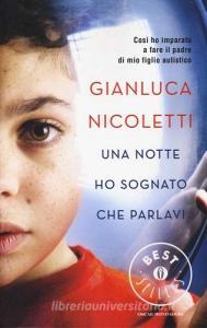 Una notte ho sognato che parlavi. Così ho imparato a fare il padre di mio figlio autistico.pdf