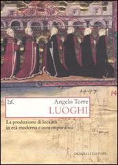 Luoghi. La produzione di località in età moderna e contemporanea.pdf