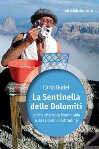 Ebook La Sentinella delle Dolomiti di Budel Carlo edito da Ediciclo
