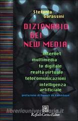 Dizionario dei new media. Internet, multimedia, tv digitale, realtà virtuale, telecomunicazioni, intelligenza artificiale.pdf