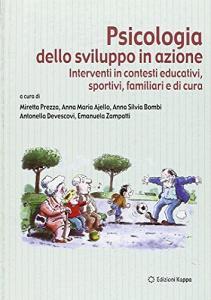 Psicologia dello sviluppo in azione. Interventi, contesti educativi, sportivi, familiari e di cura.pdf