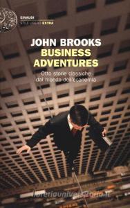 Business adventures. Otto storie classiche dal mondo delleconomia.pdf
