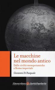 Le macchine nel mondo antico Dalle civiltà mesopotamiche a Roma imperiale.pdf