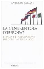 La Cenerentola dEuropa. LItalia e lintegrazione europea dal 1946 ad oggi.pdf