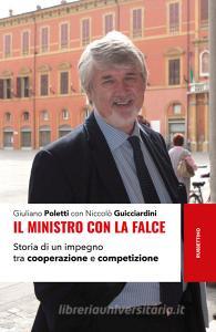 Ebook Il ministro con la falce di Poletti Giuliano, Guicciardini Niccolò edito da Rubbettino Editore