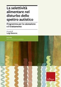 La selettività alimentare nel disturbo dello spettro autistico. Programma per la valutazione e il trattamento.pdf