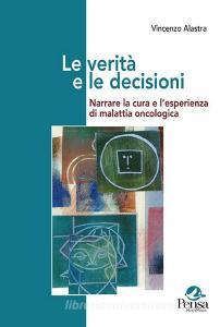 Le verità e le decisioni. Narrare la cura e lesperienza di malattia oncologica.pdf